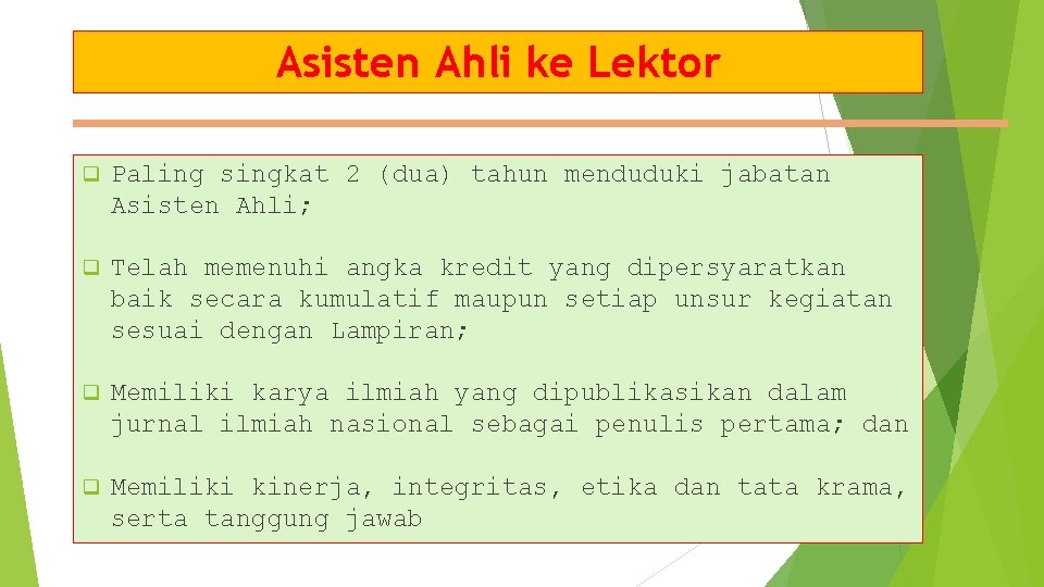 Asisten Ahli ke Lektor q Paling singkat 2 (dua) tahun menduduki jabatan Asisten Ahli;