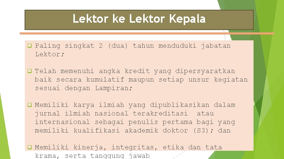 Lektor ke Lektor Kepala q Paling singkat 2 (dua) tahun menduduki jabatan Lektor; q