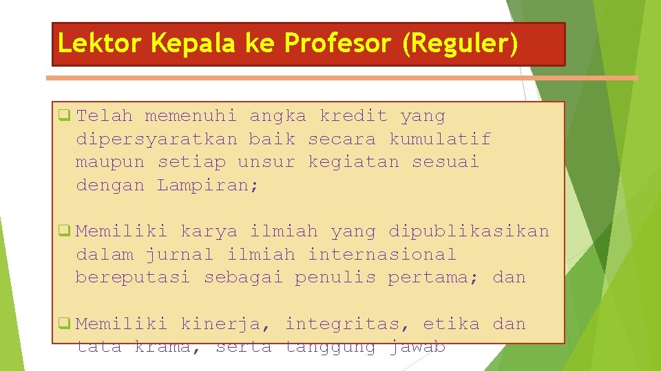 Lektor Kepala ke Profesor (Reguler) q Telah memenuhi angka kredit yang dipersyaratkan baik secara