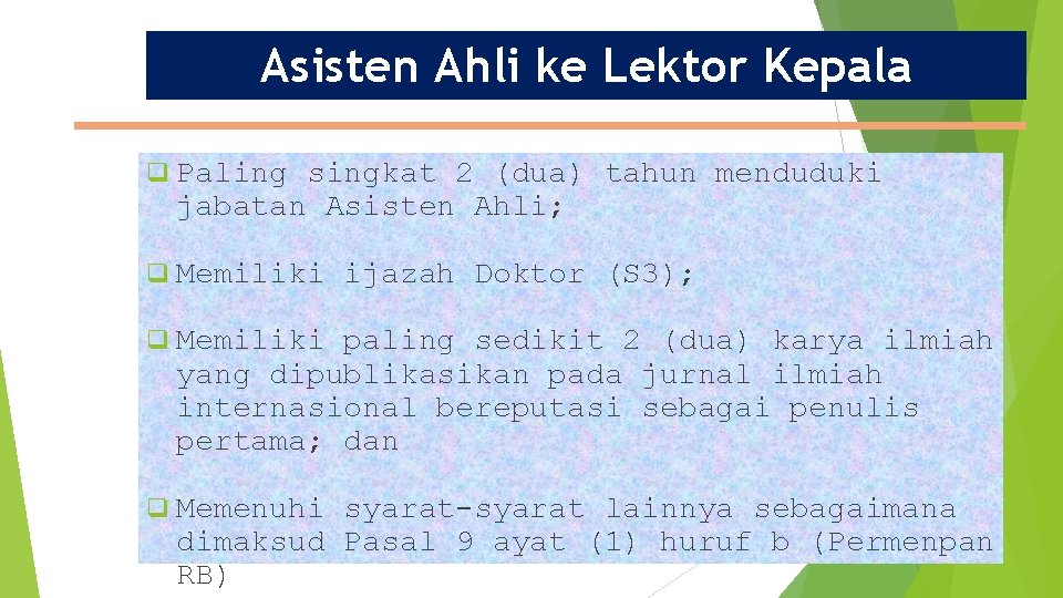 Asisten Ahli ke Lektor Kepala q Paling singkat 2 (dua) tahun menduduki jabatan Asisten