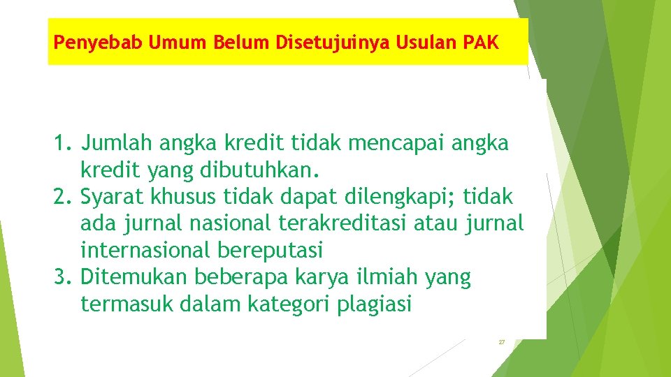 Penyebab Umum Belum Disetujuinya Usulan PAK 1. Jumlah angka kredit tidak mencapai angka kredit