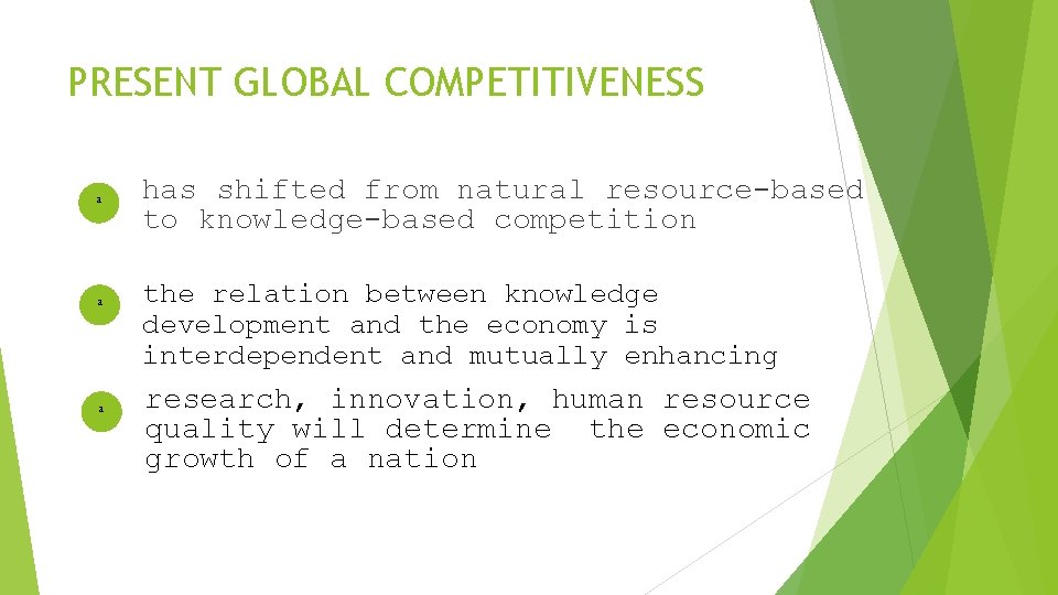 PRESENT GLOBAL COMPETITIVENESS a a a has shifted from natural resource-based to knowledge-based competition