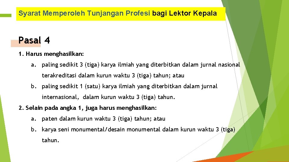 Syarat Memperoleh Tunjangan Profesi bagi Lektor Kepala Pasal 4 1. Harus menghasilkan: a. paling