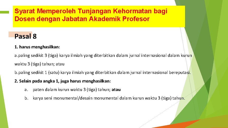 Syarat Memperoleh Tunjangan Kehormatan bagi Dosen dengan Jabatan Akademik Profesor Pasal 8 1. harus