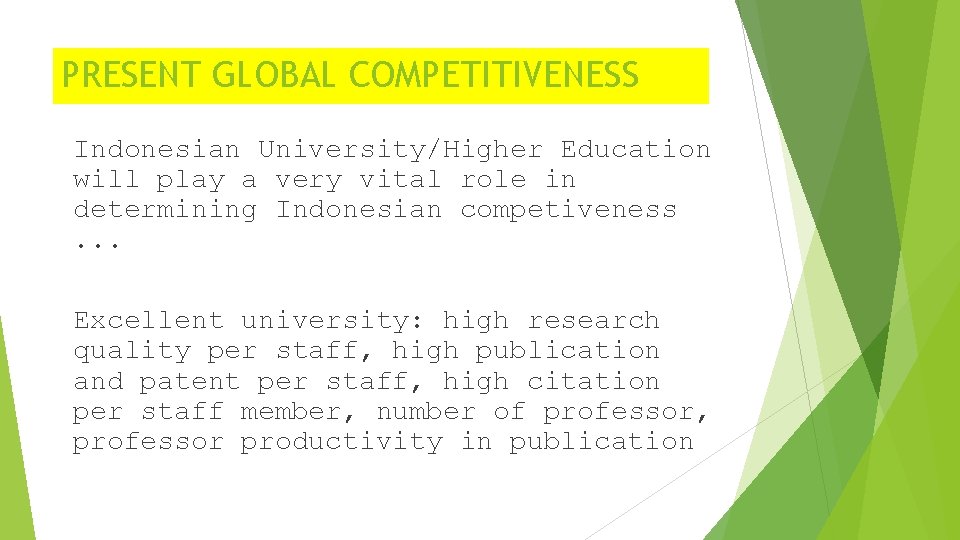 PRESENT GLOBAL COMPETITIVENESS Indonesian University/Higher Education will play a very vital role in determining