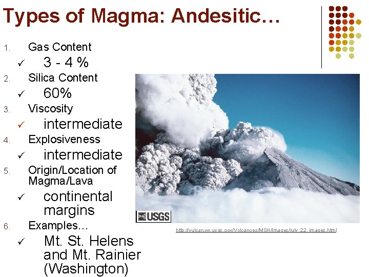 Types of Magma: Andesitic… Gas Content 1. ü 3 -4% Silica Content 2. ü