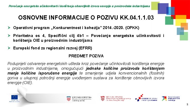 Povećanje energetske učinkovitosti i korištenja obnovljivih izvora energije u proizvodnim industrijama OSNOVNE INFORMACIJE O