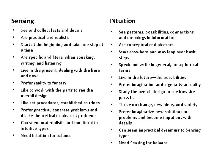 Sensing • • • See and collect facts and details Are practical and realistic