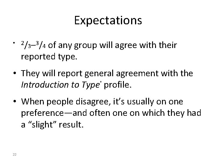 Expectations • 2 / 3 – 3 / 4 of any group will agree