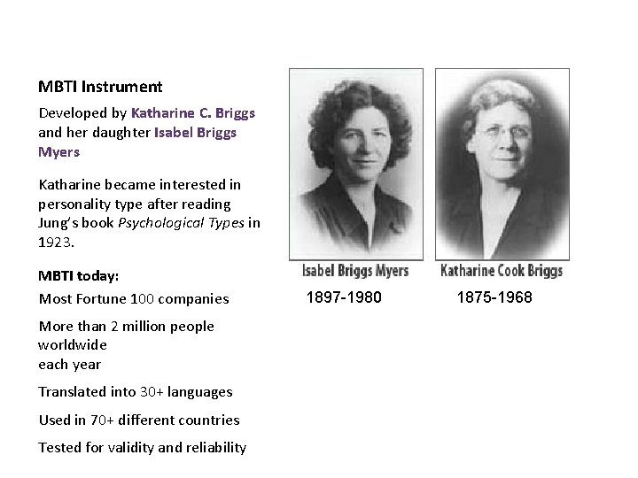 MBTI Instrument Developed by Katharine C. Briggs and her daughter Isabel Briggs Myers Katharine