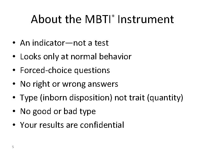About the MBTI Instrument ® • • 5 An indicator—not a test Looks only