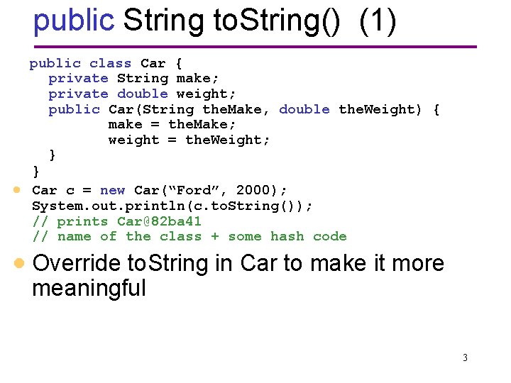 public String to. String() (1) public class Car { private String make; private double