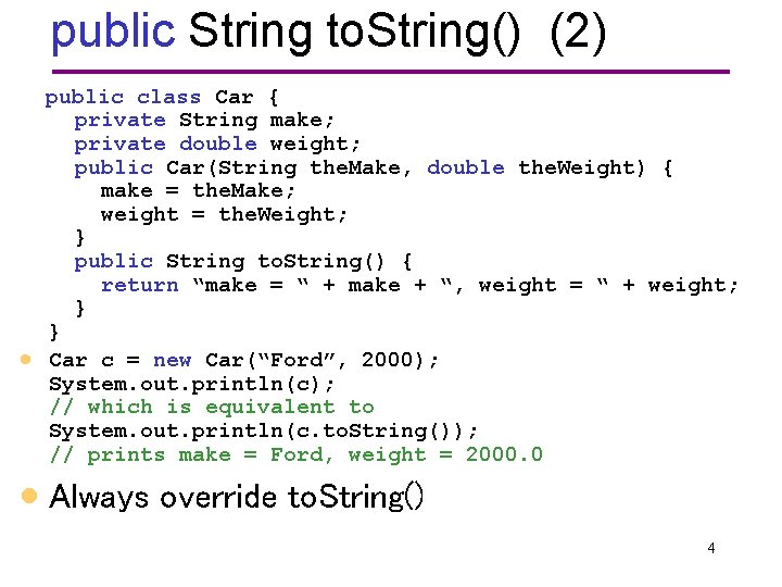 public String to. String() (2) · public class Car { private String make; private