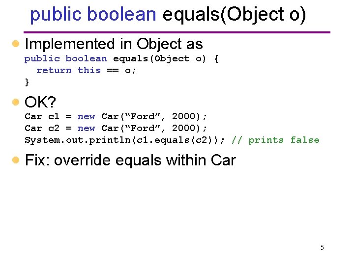 public boolean equals(Object o) · Implemented in Object as public boolean equals(Object o) {