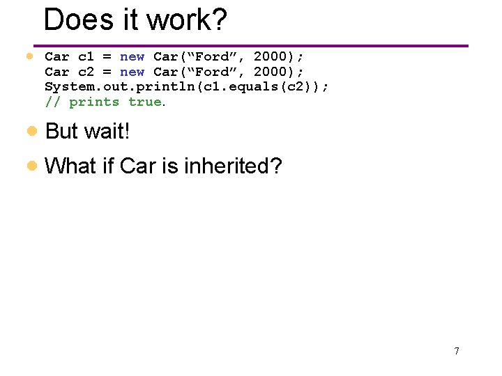 Does it work? · Car c 1 = new Car(“Ford”, 2000); Car c 2