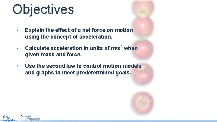 Objectives • Explain the effect of a net force on motion using the concept