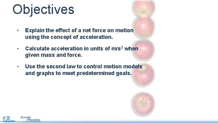 Objectives • Explain the effect of a net force on motion using the concept Objectives • Explain the effect of a net force on motion using the concept