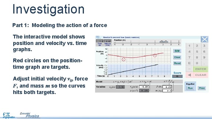 Investigation Part 1: Modeling the action of a force The interactive model shows position