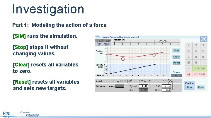 Investigation Part 1: Modeling the action of a force [SIM] runs the simulation. [Stop]