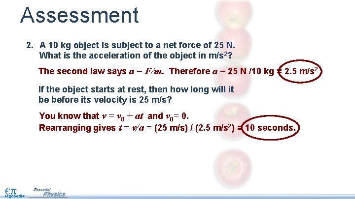 Assessment 2. A 10 kg object is subject to a net force of 25 Assessment 2. A 10 kg object is subject to a net force of 25
