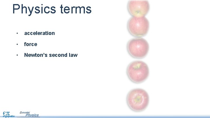 Physics terms • acceleration • force • Newton’s second law 