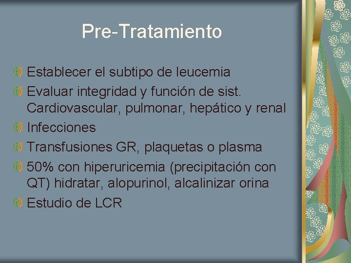 Pre-Tratamiento Establecer el subtipo de leucemia Evaluar integridad y función de sist. Cardiovascular, pulmonar,