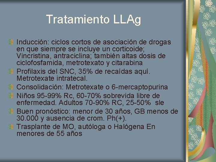 Tratamiento LLAg Inducción: ciclos cortos de asociación de drogas en que siempre se incluye