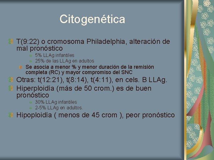 Citogenética T(9: 22) o cromosoma Philadelphia, alteración de mal pronóstico 5% LLAg infantiles 25%