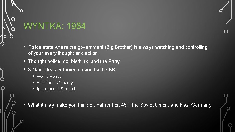 WYNTKA: 1984 • Police state where the government (Big Brother) is always watching and