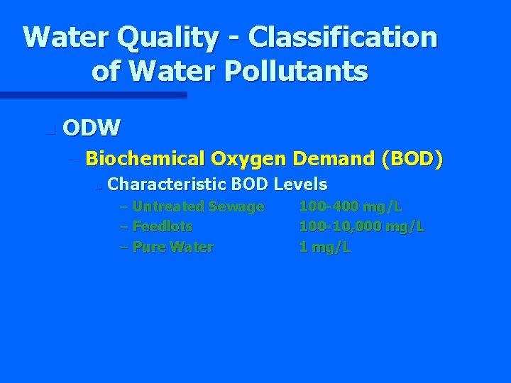 Water Quality - Classification of Water Pollutants n ODW – Biochemical Oxygen Demand (BOD)