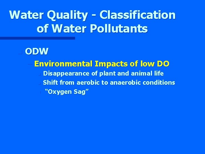 Water Quality - Classification of Water Pollutants n ODW – Environmental Impacts of low