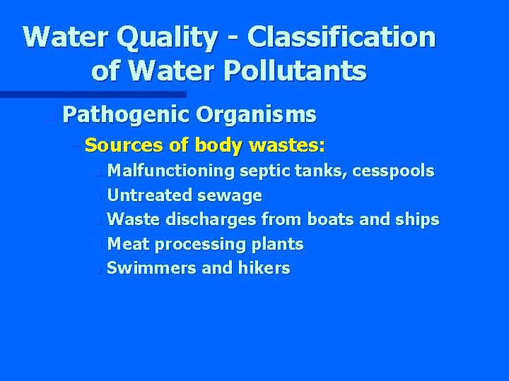 Water Quality - Classification of Water Pollutants n Pathogenic Organisms – Sources of body