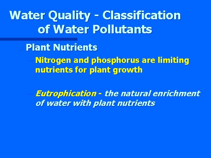 Water Quality - Classification of Water Pollutants n Plant Nutrients – Nitrogen and phosphorus