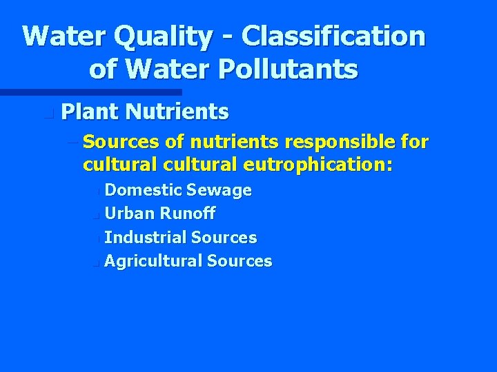 Water Quality - Classification of Water Pollutants n Plant Nutrients – Sources of nutrients