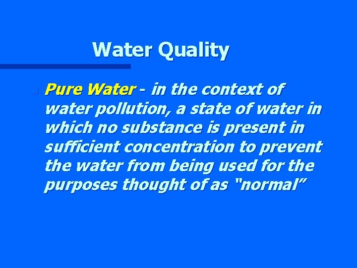 Water Quality n Pure Water - in the context of water pollution, a state