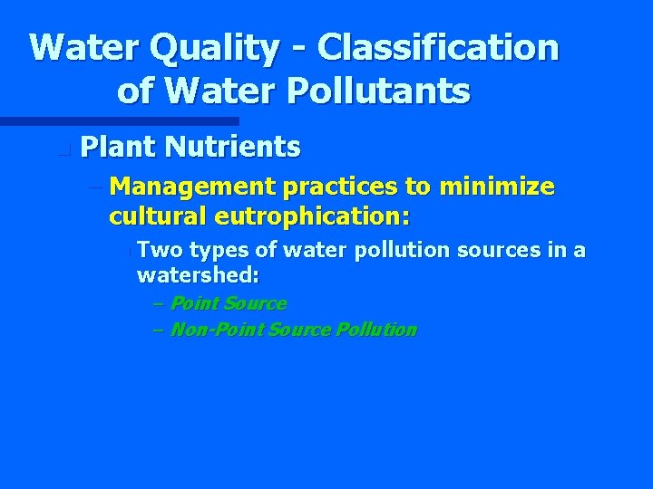 Water Quality - Classification of Water Pollutants n Plant Nutrients – Management practices to
