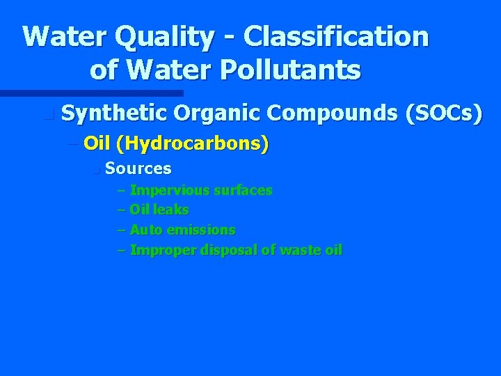 Water Quality - Classification of Water Pollutants n Synthetic Organic Compounds (SOCs) – Oil