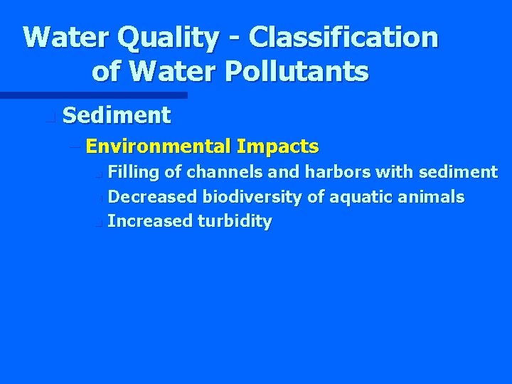 Water Quality - Classification of Water Pollutants n Sediment – Environmental Impacts Filling of