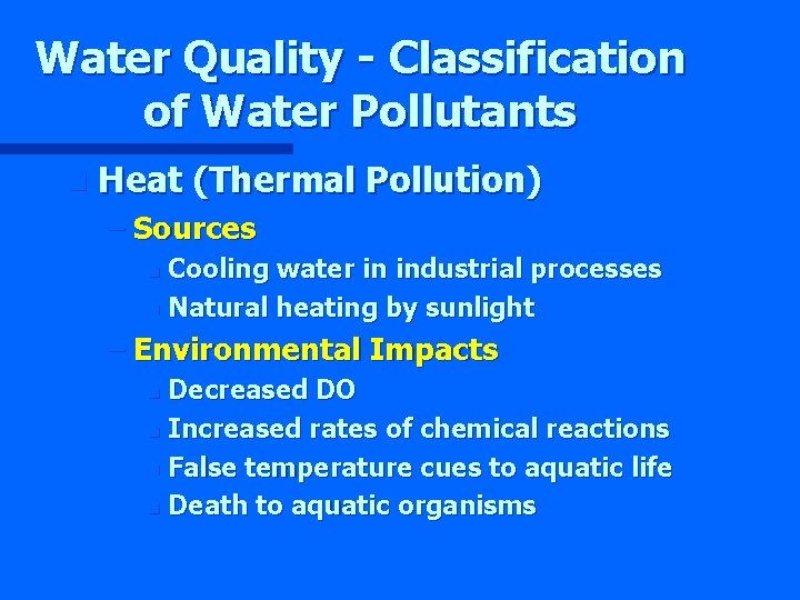 Water Quality - Classification of Water Pollutants n Heat (Thermal Pollution) – Sources Cooling