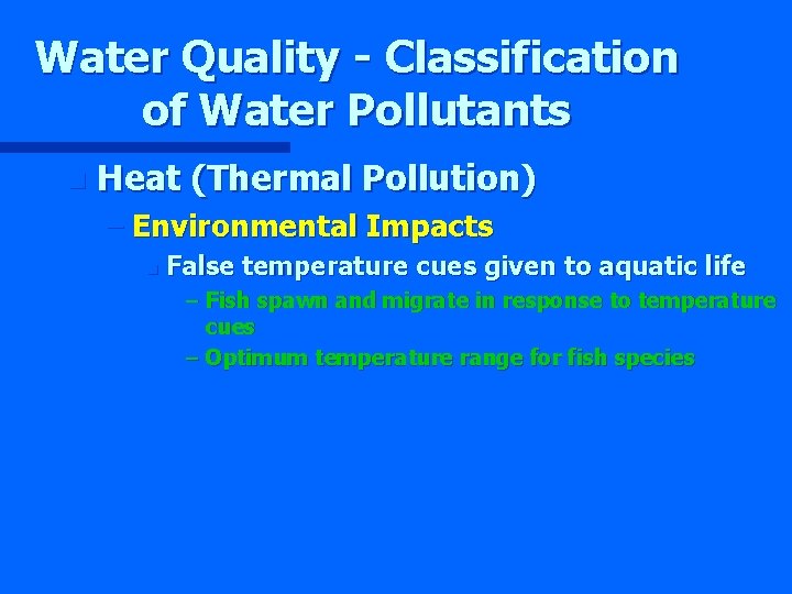 Water Quality - Classification of Water Pollutants n Heat (Thermal Pollution) – Environmental Impacts