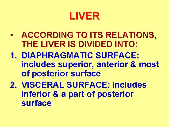 LIVER • ACCORDING TO ITS RELATIONS, THE LIVER IS DIVIDED INTO: 1. DIAPHRAGMATIC SURFACE: