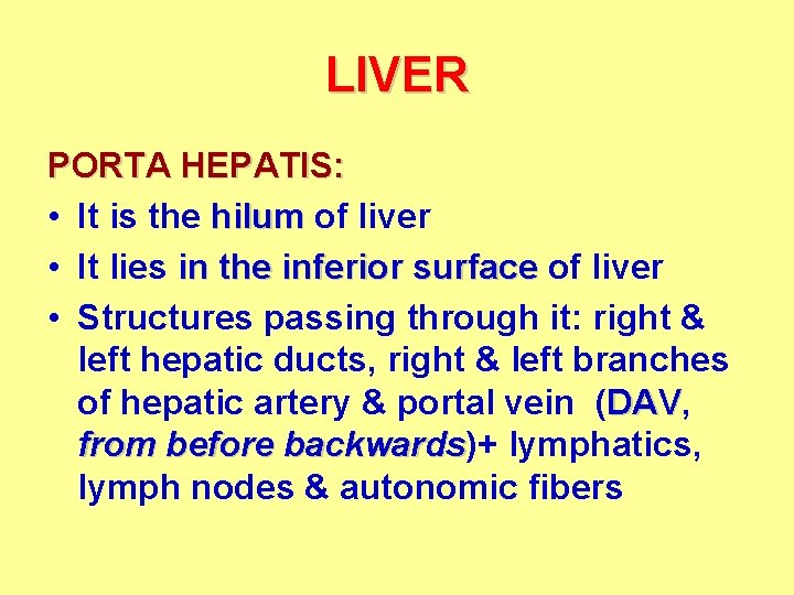 LIVER PORTA HEPATIS: • It is the hilum of liver • It lies in