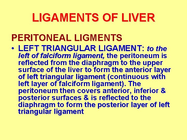 LIGAMENTS OF LIVER PERITONEAL LIGMENTS • LEFT TRIANGULAR LIGAMENT: to the left of falciform
