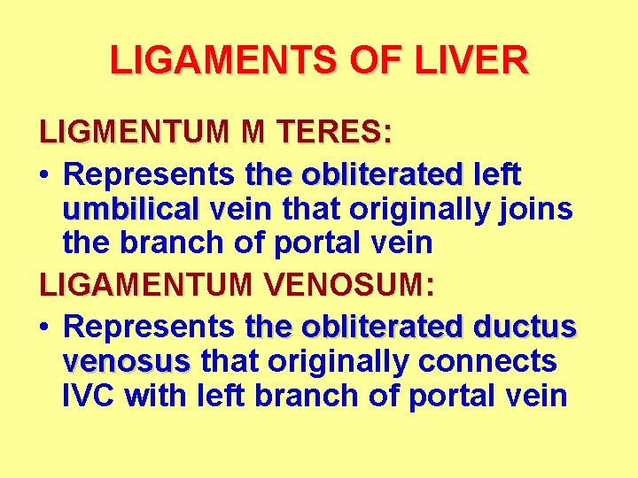 LIGAMENTS OF LIVER LIGMENTUM M TERES: • Represents the obliterated left umbilical vein that