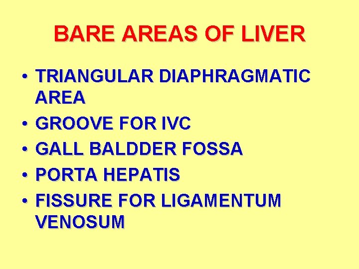 BARE AREAS OF LIVER • TRIANGULAR DIAPHRAGMATIC AREA • GROOVE FOR IVC • GALL