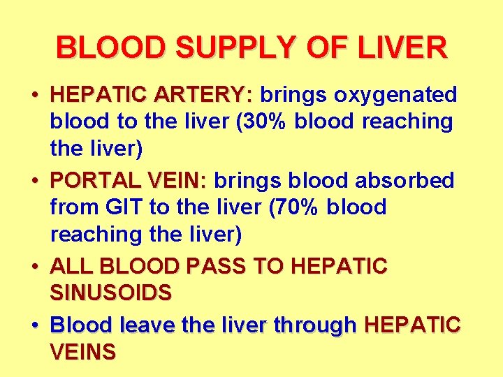 BLOOD SUPPLY OF LIVER • HEPATIC ARTERY: brings oxygenated blood to the liver (30%