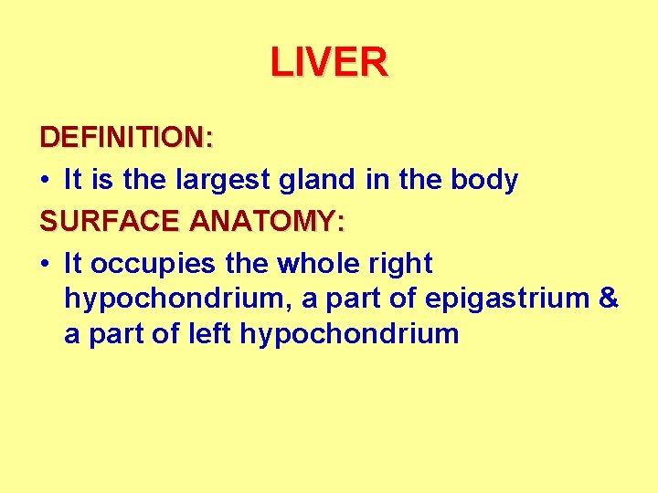 LIVER DEFINITION: • It is the largest gland in the body SURFACE ANATOMY: •