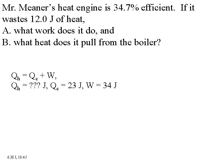 Mr. Meaner’s heat engine is 34. 7% efficient. If it wastes 12. 0 J