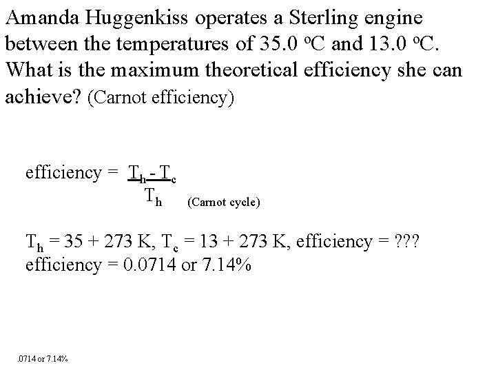 Amanda Huggenkiss operates a Sterling engine between the temperatures of 35. 0 o. C