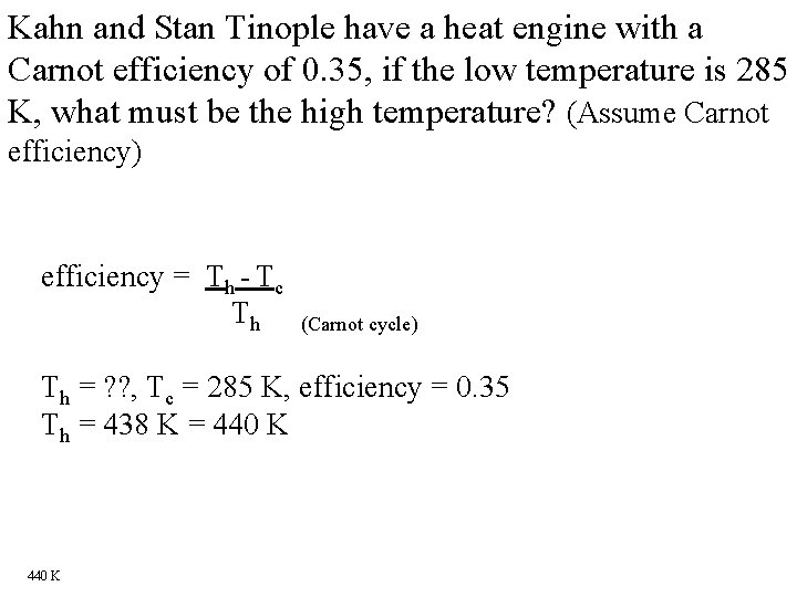 Kahn and Stan Tinople have a heat engine with a Carnot efficiency of 0.